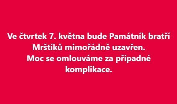 7. 5. bude památník UZAVŘEN!